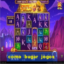 como bugar jogos de cassino